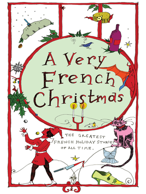 A Very French Christmas: The Greatest French Holiday Stories of All Time (Very Christmas #2) By Guy de Maupassant, Alphonse Daudet, Anatole France Cover Image