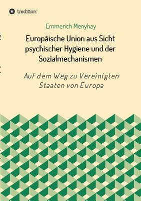 Cover for Europäische Union aus Sicht psychischer Hygiene und der Sozialmechanismen