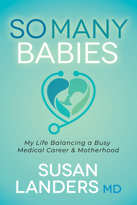 So Many Babies: My Life Balancing a Busy Medical Career & Motherhood Cover Image