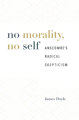 No Morality, No Self: Anscombe's Radical Skepticism Cover Image