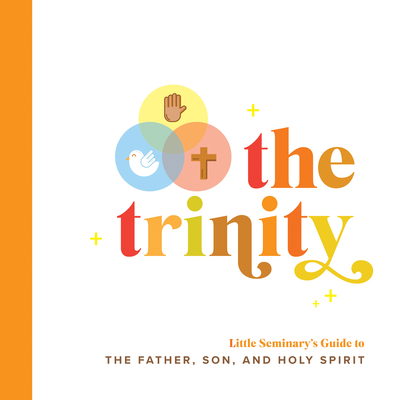 The Trinity: Little Seminary's Guide to the Father, Son, and Holy Spirit By Ryan McKenzie Cover Image