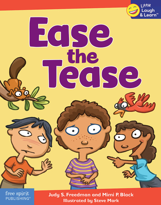 Ease the Tease (Little Laugh & Learn™) By Judy S. Freedman, M.S.W., L.C.S.W., Mimi P. Black, Ph.D., Steve Mark (Illustrator) Cover Image
