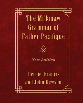 The Mi'kmaw Grammar of Father Pacifique: New Edition Cover Image