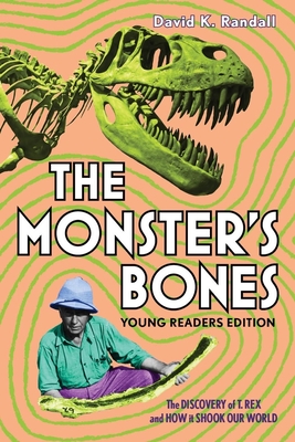 The Monster's Bones (Young Readers Edition): The Discovery of T. Rex and How It Shook Our World cover