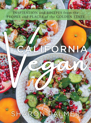 California Vegan: Inspiration and Recipes from the People and Places of the Golden State Cover Image