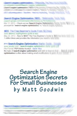 Search Engine Optimization Secrets For Small Businesses: A Quick-Start Reference Guide Cover Image