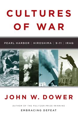 Cultures of War: Pearl Harbor / Hiroshima / 9-11 / Iraq Cover Image