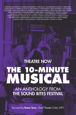 The 10-Minute Musical: An Anthology From The SOUND BITES Festival By Theatre Now New York (Selected by) Cover Image