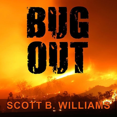 Bug Out: The Complete Plan for Escaping a Catastrophic Disaster Before It's Too Late By Scott B. Williams, Kirby Heyborne (Read by) Cover Image