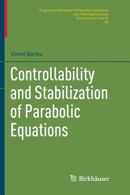 Controllability and Stabilization of Parabolic Equations By Viorel Barbu Cover Image