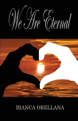We Are Eternal By Bianca Orellana Cover Image