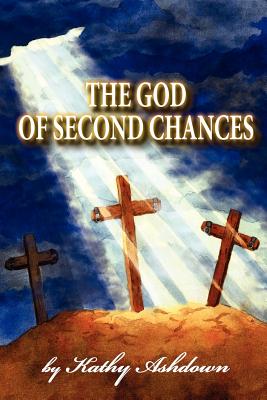 Cover for The God of Second Chances: A True Life Story