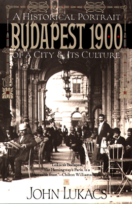 Budapest 1900 By John Lukacs Cover Image