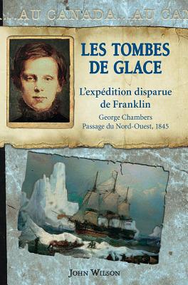 Au Canada: Les Tombes de Glace By John Wilson Cover Image