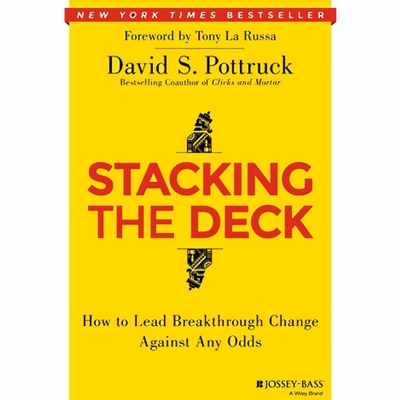 Stacking the Deck: How to Lead Breakthrough Change Against Any Odds By David S. Pottruck, Christopher Price (Read by) Cover Image