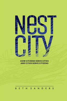 Nest City: How Citizens Serve Cities and Cities Serve Citizens Cover Image