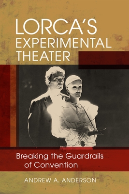 Lorca's Experimental Theater: Breaking the Guardrails of Convention (New Hispanisms: Cultural and Literary Studies)