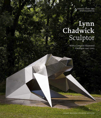 Lynn Chadwick Sculptor: With a Complete Illustrated Catalogue 1947-2003 By Dennis Farr, Eva Chadwick Cover Image