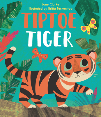 Tiptoe Tiger (Neon Animals Picture Books) By Jane Clarke, Britta Teckentrup (Illustrator) Cover Image