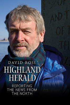 Highland Herald: Reporting the News from the North By David Ross, Harry Reid (Foreword by) Cover Image