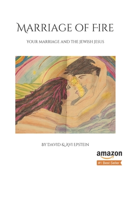 Marriage of Fire: Your Marriage and the Jewish Jesus Cover Image