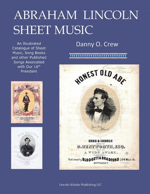 Abraham Lincoln Sheet Music: An Illustrated Catalogue Cover Image