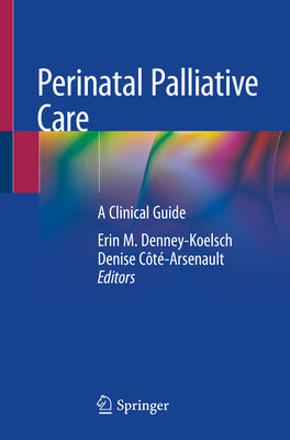 Perinatal Palliative Care: A Clinical Guide Cover Image