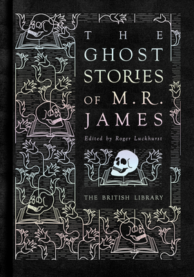 The Ghost Stories of M.R. James (British Library Hardback Classics)