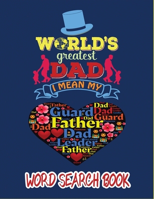 World Greatest Dad, I Mean My Father: Father's Day World Search Book With Answers, Family Activity Book to Do on Dads' Honor. By Top-G Designs Cover Image