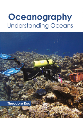 Oceanography: Understanding Oceans By Theodore Roa (Editor) Cover Image
