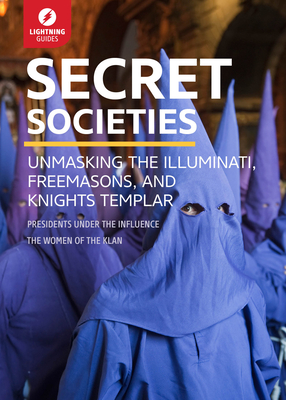 Secret Societies: Unmasking the Illuminati, Freemasons & Knights Templar By Lightning Guides Cover Image