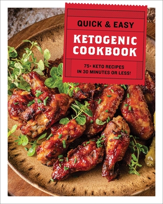 The Quick & Easy Ketogenic Cookbook: More than 75 Recipes in 30 Minutes or Less By Cider Mill Press Cover Image
