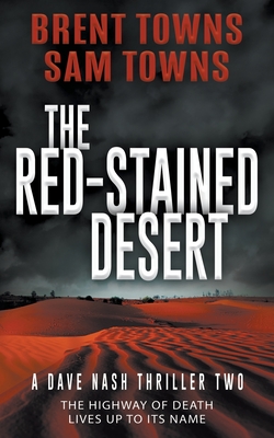 The Red-Stained Desert: A Dave Nash Thriller By Brent Towns, Sam Towns Cover Image