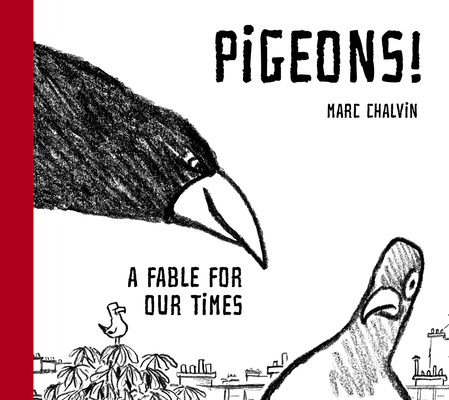 Pigeons!: A Fable for Our Times By Marc Chalvin Cover Image