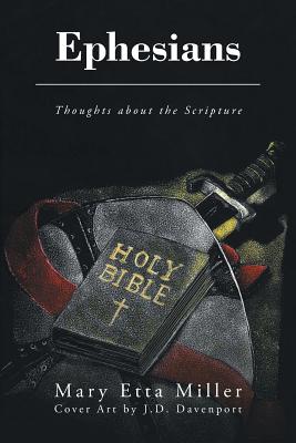 Ephesians: Thoughts about the Scripture By Mary Etta Miller Cover Image