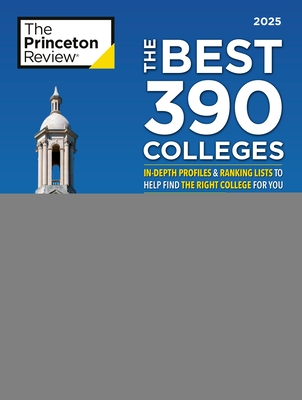 The Best 390 Colleges, 2025: In-Depth Profiles & Ranking Lists to Help Find the Right College For You (College Admissions Guides)