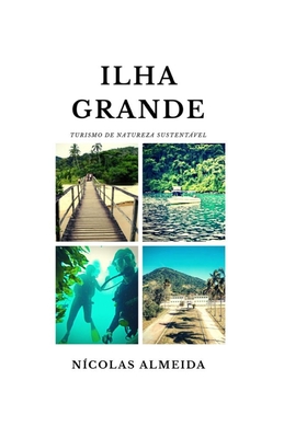 Ilha Grande: Turismo de Natureza Sustentável By Nicolas Almeida Cover Image