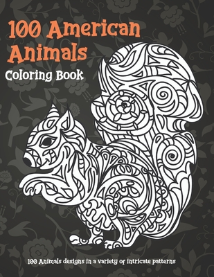 100 American Animals Coloring Book 100 Animals Designs In A Variety Of Intricate Patterns Paperback Pyramid Books