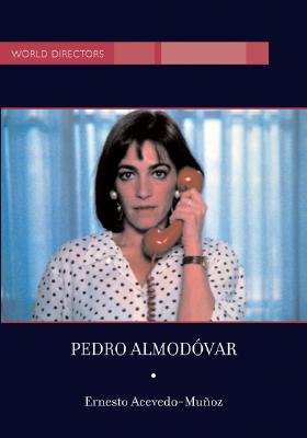 Pedro Almodovar (World Directors) By Ernesto R. Acevedo-Munoz Cover Image
