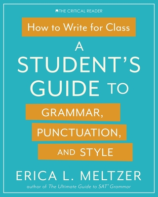 How to Write for Class: A Student's Guide to Grammar, Punctuation, and Style Cover Image