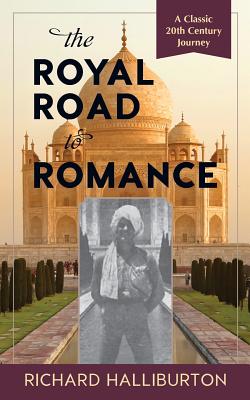 The Royal Road to Romance By Richard Halliburton Cover Image
