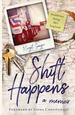 Shift Happens: breakdowns during life's long hauls By Margot Jarvis Genger Cover Image