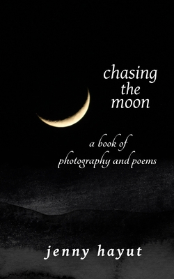 chasing the moon: a book of photography and poems Cover Image