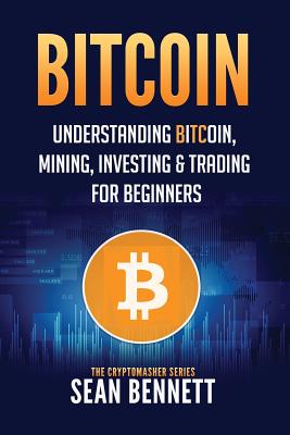 Bitcoin Understanding Bitcoin Mining Investing Trading For Beginners Paperback Eso Won Books