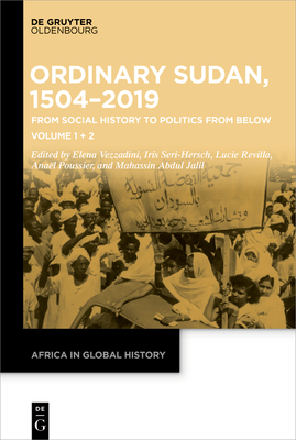 Ordinary Sudan, 1504-2019: From Social History to Politics from Below Volume 1 Volume 2 Cover Image