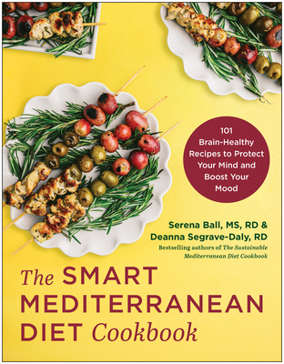 The Smart Mediterranean Diet Cookbook: 101 Brain-Healthy Recipes to Protect Your Mind and Boost Your Mood Cover Image