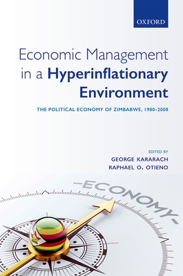 Economic Management in a Hyperinflationary Environment: The Political Economy of Zimbabwe, 1980-2008 Cover Image