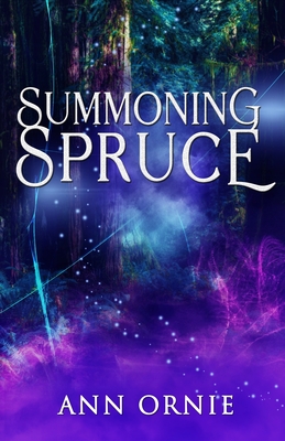 Summoning Spruce By Ann Ornie Cover Image