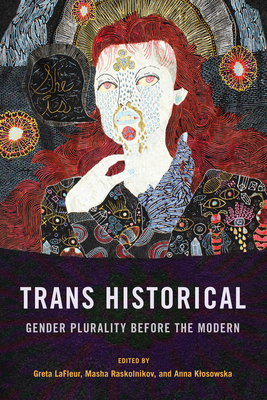 Trans Historical: Gender Plurality Before the Modern Cover Image