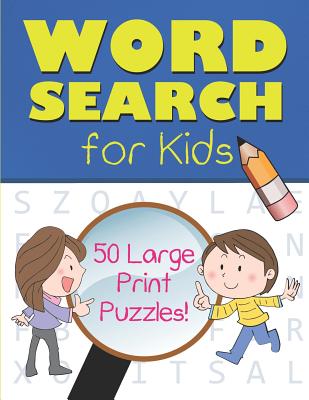 word search for kids 50 large print puzzles 8 5x11 large print paperback split rock books